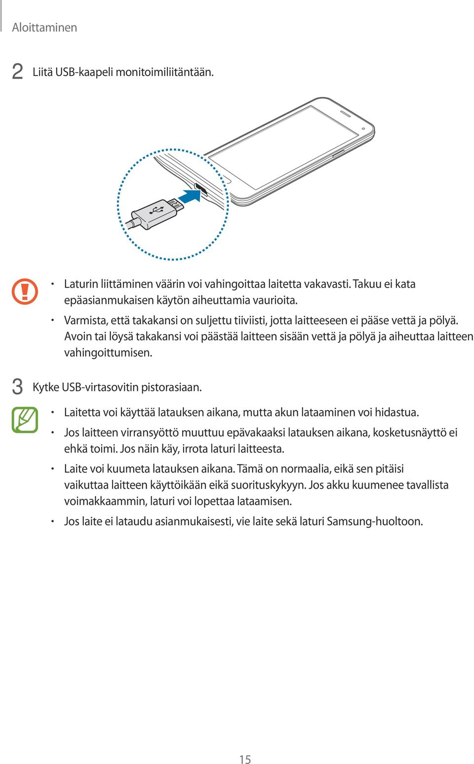 3 Kytke USB-virtasovitin pistorasiaan. Laitetta voi käyttää latauksen aikana, mutta akun lataaminen voi hidastua.