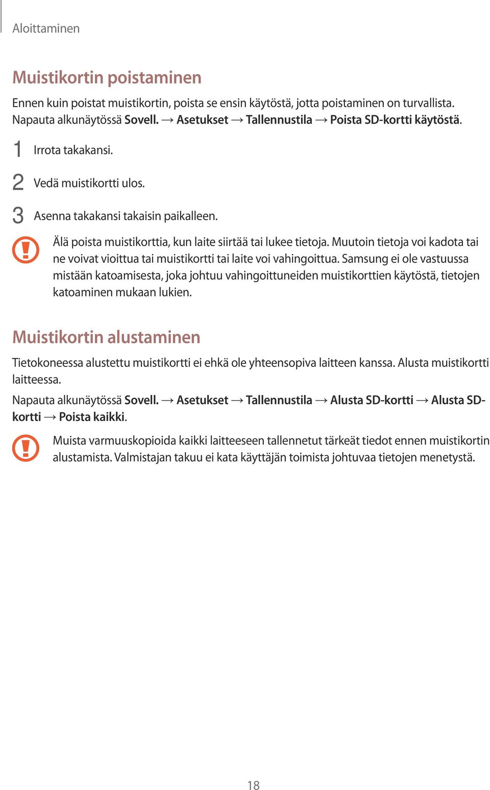 Muutoin tietoja voi kadota tai ne voivat vioittua tai muistikortti tai laite voi vahingoittua.