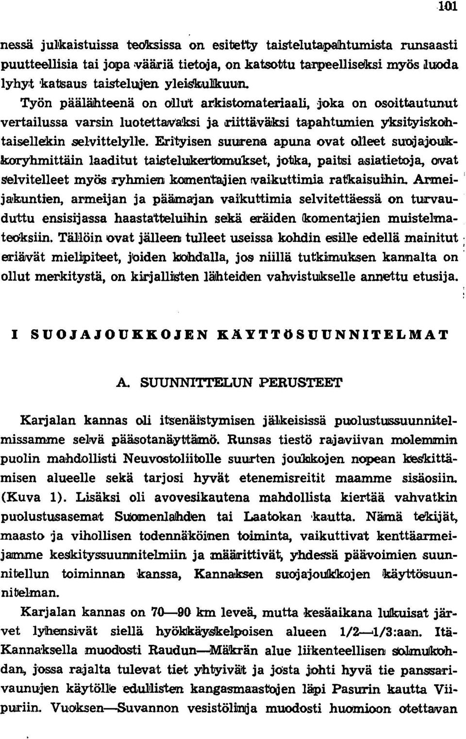 Erityisen suurena apuna ovat olleet suojajoulk: kory'hmittäin laaditut taistelujkertbmukset, jotka, paitsi asiatietoja, OIVat selvitelleet myös,ryhmien komentadien!vaikuttimia ramtaisui:hin.