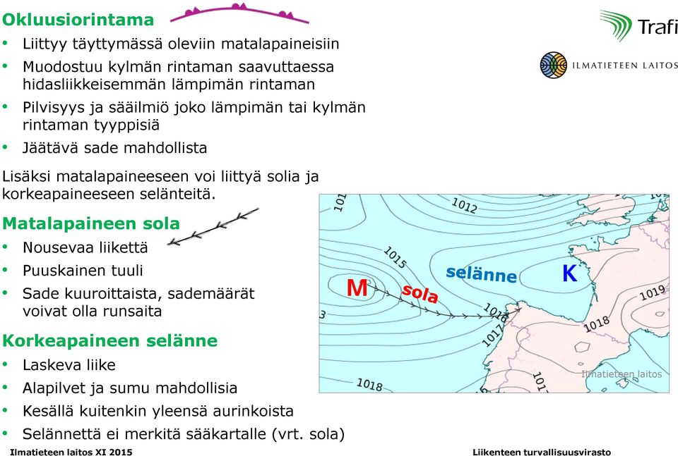 korkeapaineeseen selänteitä.