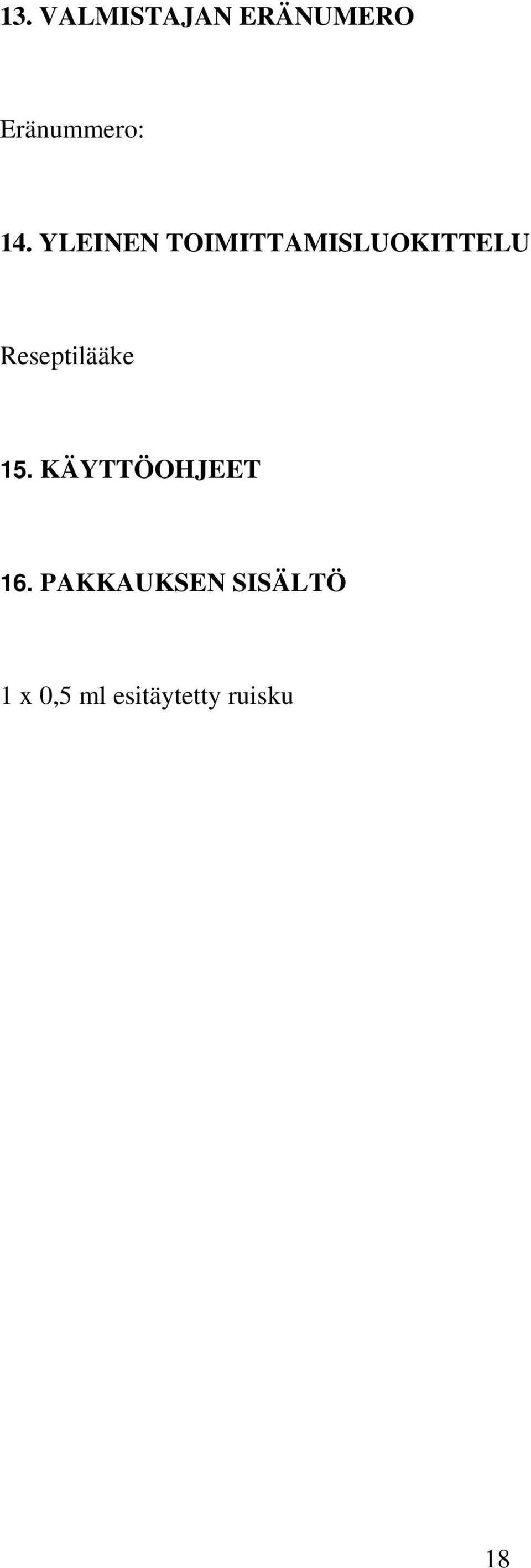 Reseptilääke 15. KÄYTTÖOHJEET 16.