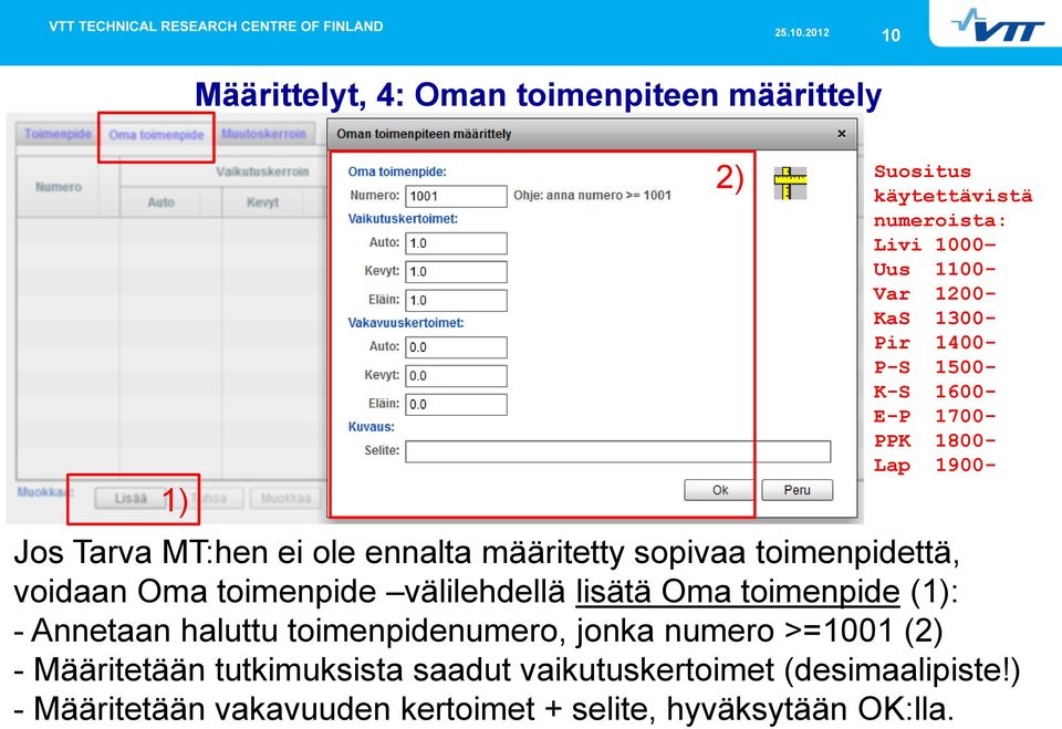 tutkimuksista saadut vaikutuskertoimet (desimaalipiste!) - Määritetään vakavuuden kertoimet + selite, hyväksytään OK:lla.