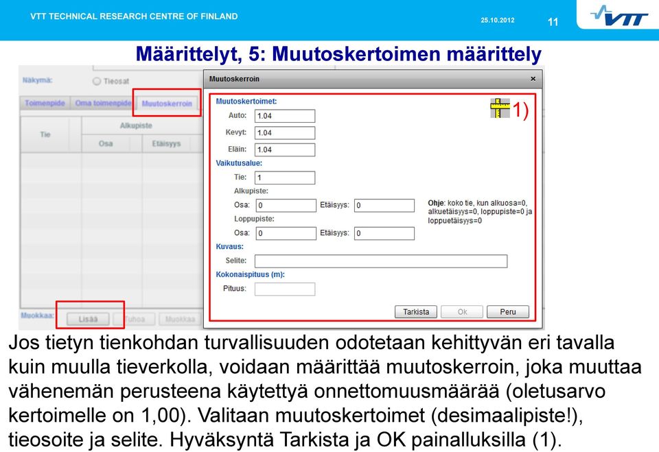 vähenemän perusteena käytettyä onnettomuusmäärää (oletusarvo kertoimelle on 1,00).