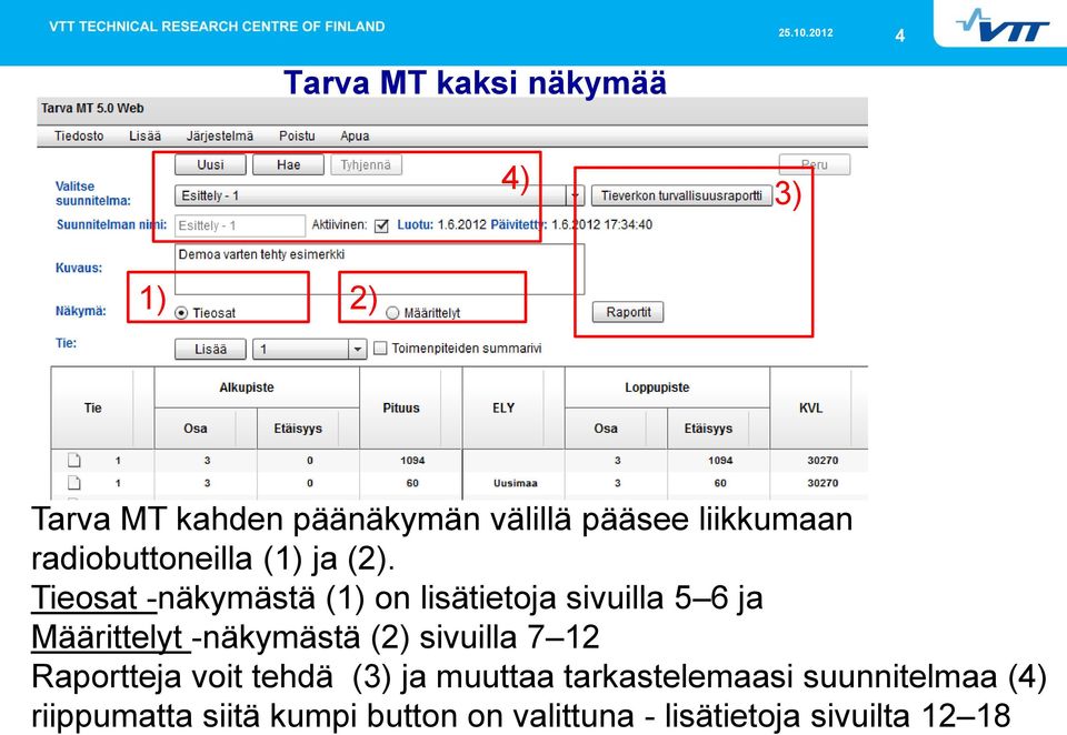 12 Raportteja voit tehdä (3) ja muuttaa tarkastelemaasi suunnitelmaa (4) riippumatta