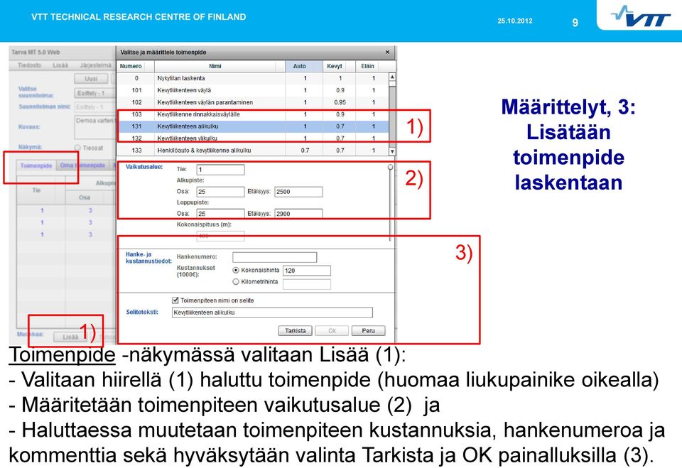 Määritetään toimenpiteen vaikutusalue ( ja - Haluttaessa muutetaan toimenpiteen