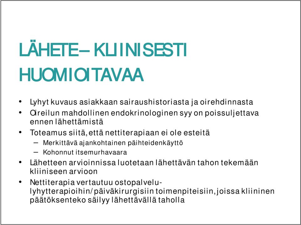 ajankohtainen päihteidenkäyttö Kohonnut itsemurhavaara Lähetteen arvioinnissa luotetaan lähettävän tahon tekemään kliiniseen