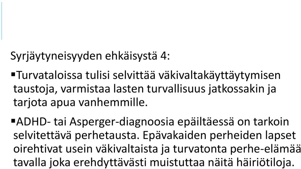 ADHD- tai Asperger-diagnoosia epäiltäessä on tarkoin selvitettävä perhetausta.