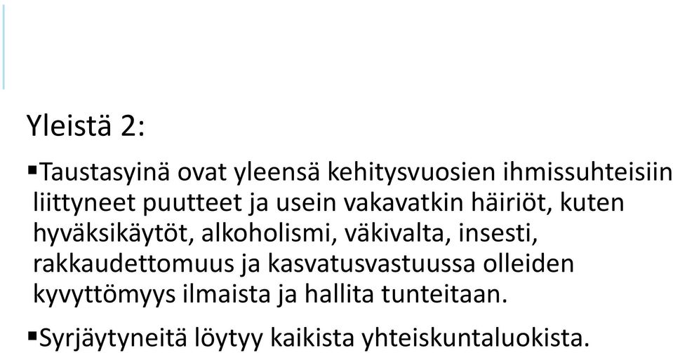 väkivalta, insesti, rakkaudettomuus ja kasvatusvastuussa olleiden kyvyttömyys