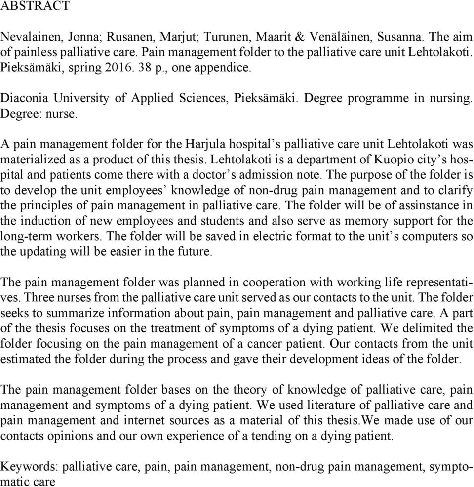 A pain management folder for the Harjula hospital s palliative care unit Lehtolakoti was materialized as a product of this thesis.