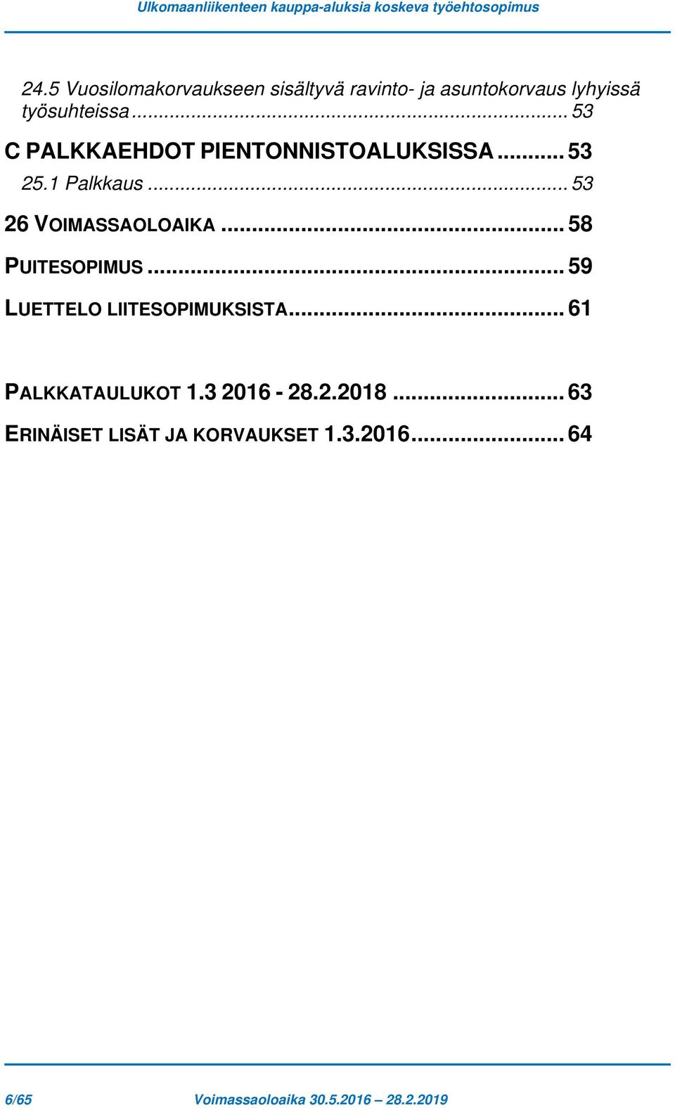 .. 58 PUITESOPIMUS... 59 LUETTELO LIITESOPIMUKSISTA... 61 PALKKATAULUKOT 1.3 2016-28.2.2018.