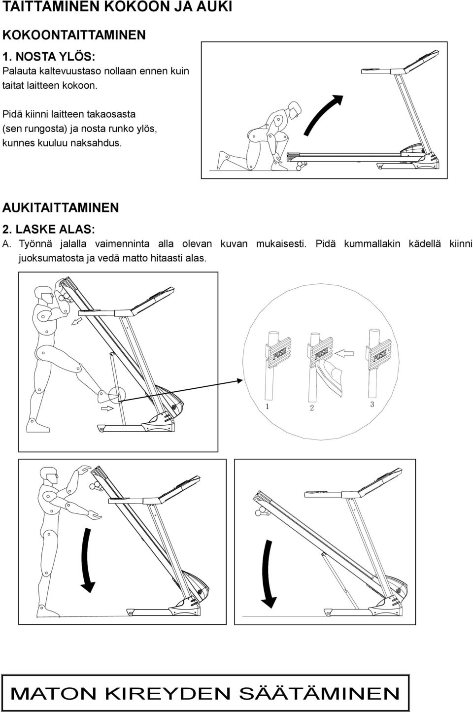 Pidä kiinni laitteen takaosasta (sen rungosta) ja nosta runko ylös, kunnes kuuluu naksahdus.