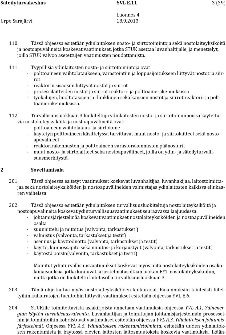 valvoo asetettujen vaatimusten noudattamista. 111.