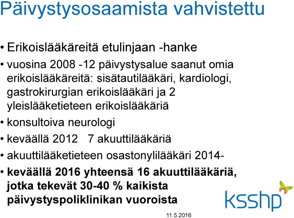 erikoislääkäriä konsultoiva neurologi keväällä 2012 7 akuuttilääkäriä akuuttilääketieteen osastonylilääkäri