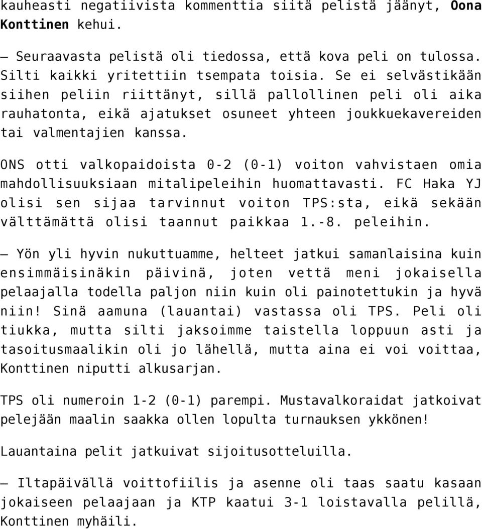 ONS otti valkopaidoista 0-2 (0-1) voiton vahvistaen omia mahdollisuuksiaan mitalipeleihin huomattavasti.