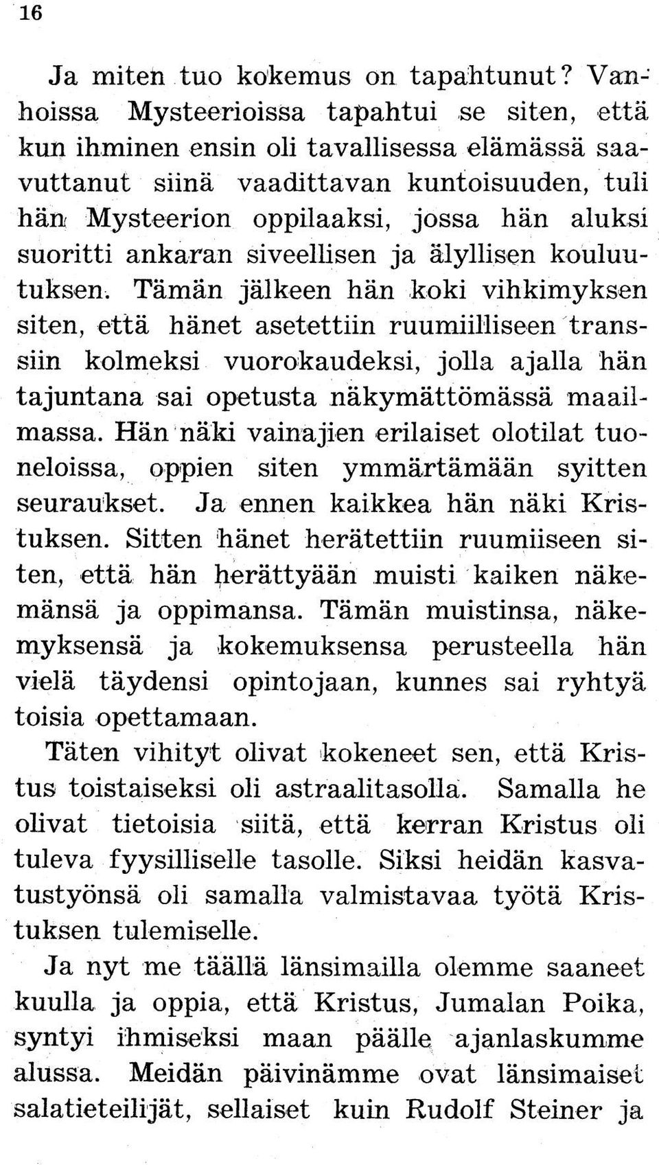 ankaran siveellisen ja älyllisen kouluutuksen.