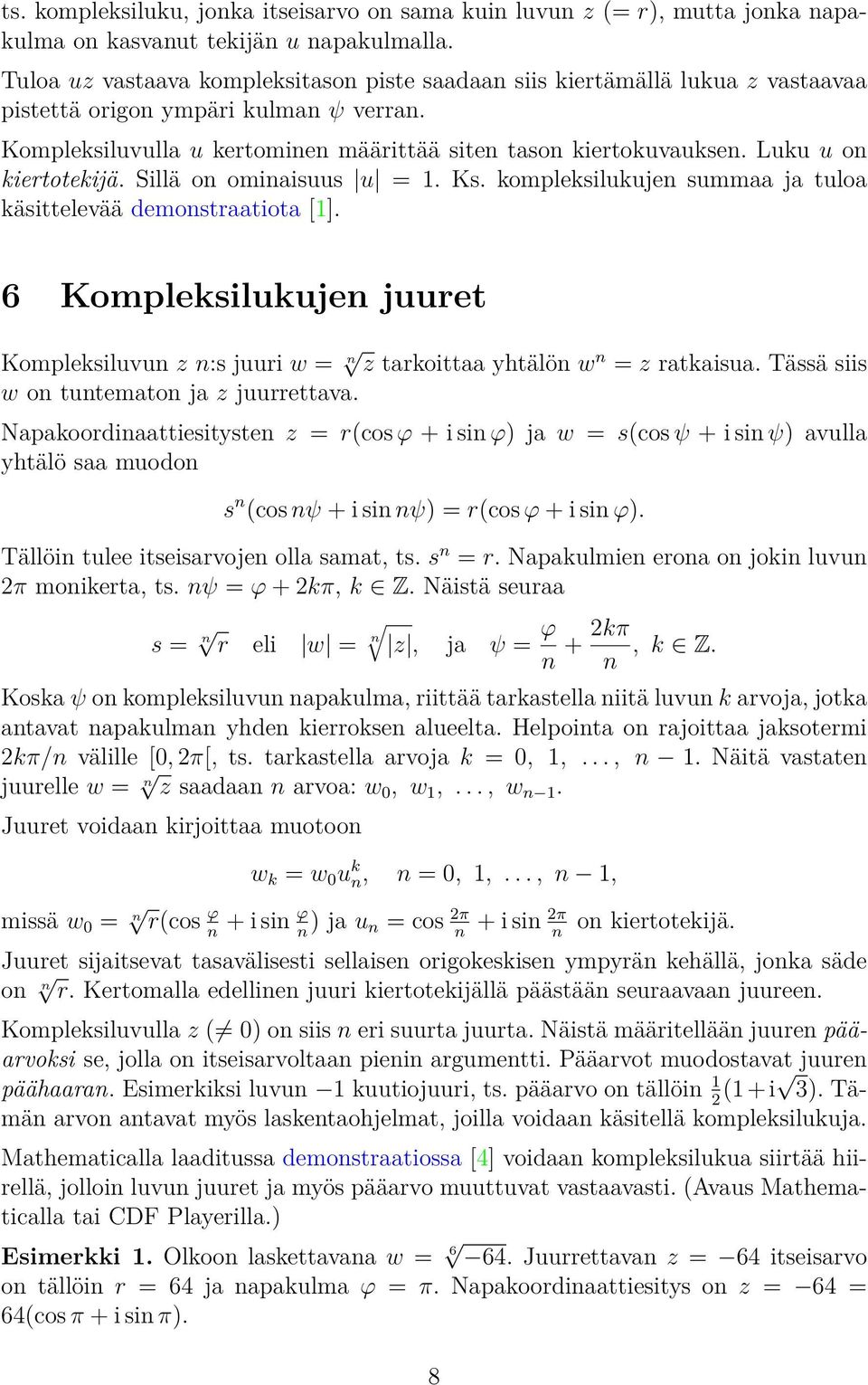 Luku u on kiertotekijä. Sillä on ominaisuus u = 1. Ks. kompleksilukujen summaa ja tuloa käsittelevää demonstraatiota [1].