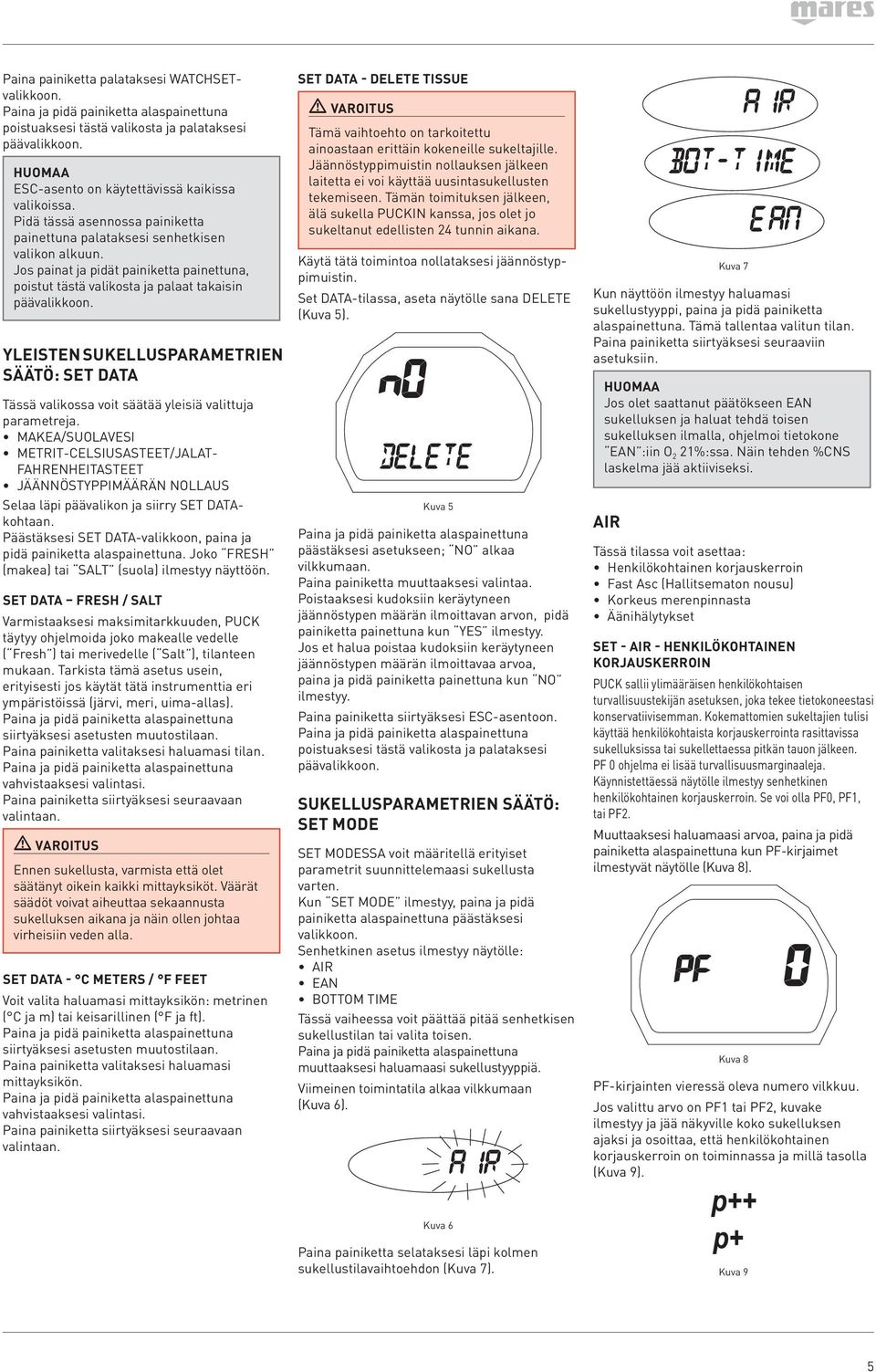 MAKEA/SUOLAVESI METRIT-CELSIUSASTEET/JALAT- FAHRENHEITASTEET JÄÄNNÖSTYPPIMÄÄRÄN NOLLAUS Selaa läpi päävalikon ja siirry SET DATAkohtaan.