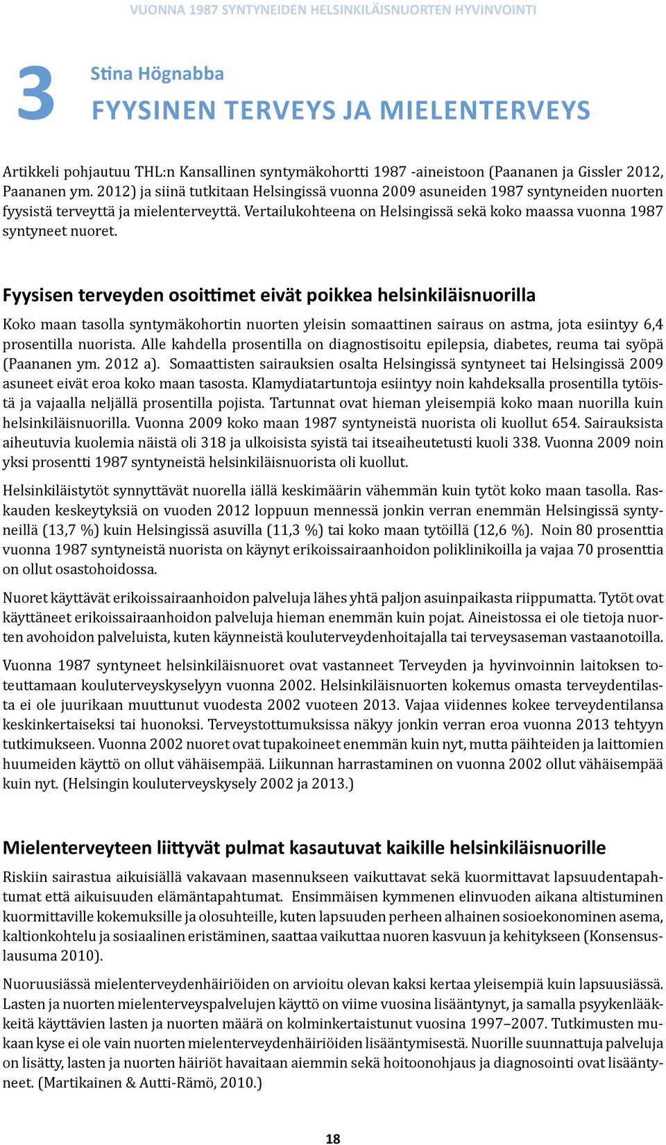 Vertailukohteena on Helsingissä sekä koko maassa vuonna 1987 syntyneet nuoret.