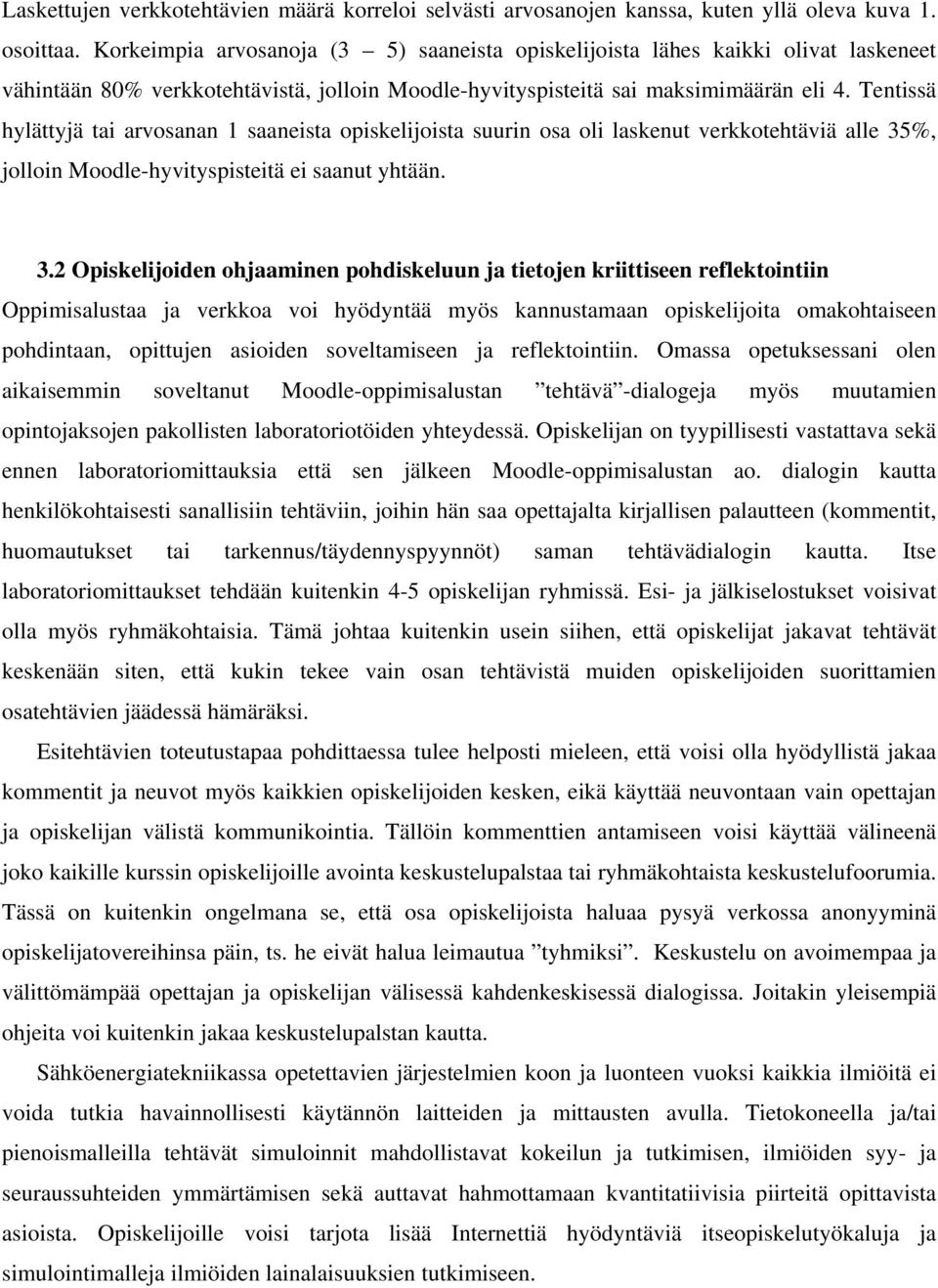 Tentissä hylättyjä tai arvosanan 1 saaneista opiskelijoista suurin osa oli laskenut verkkotehtäviä alle 35