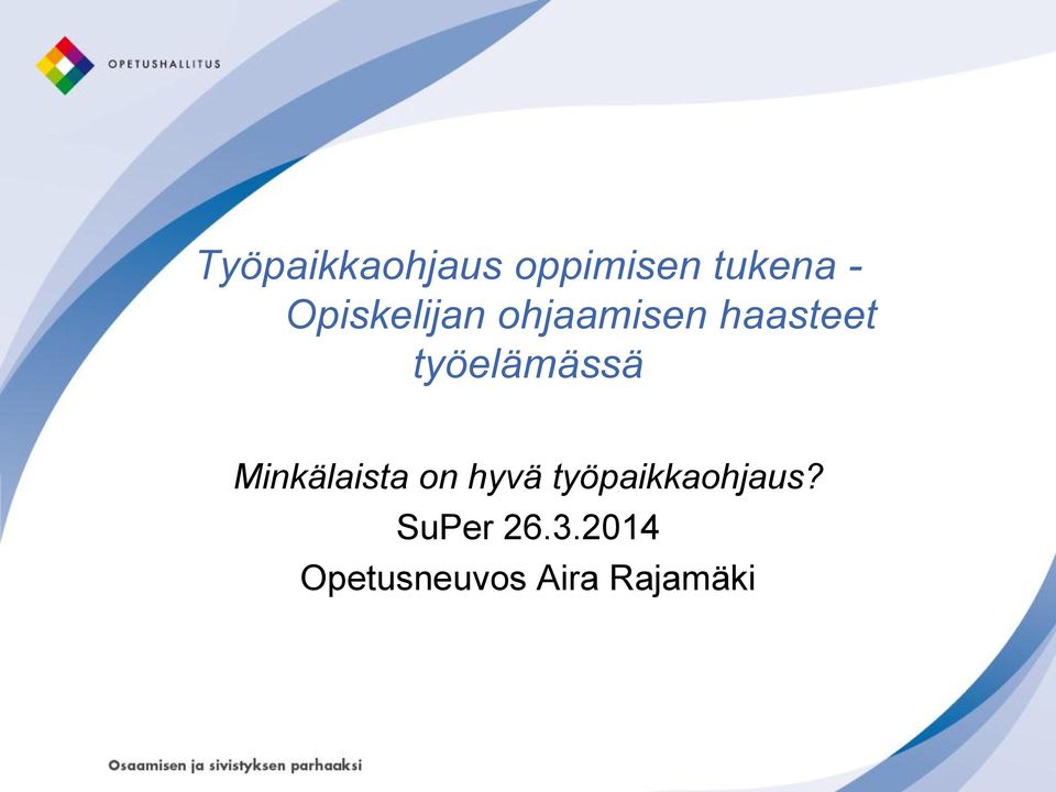 työelämässä Minkälaista on hyvä