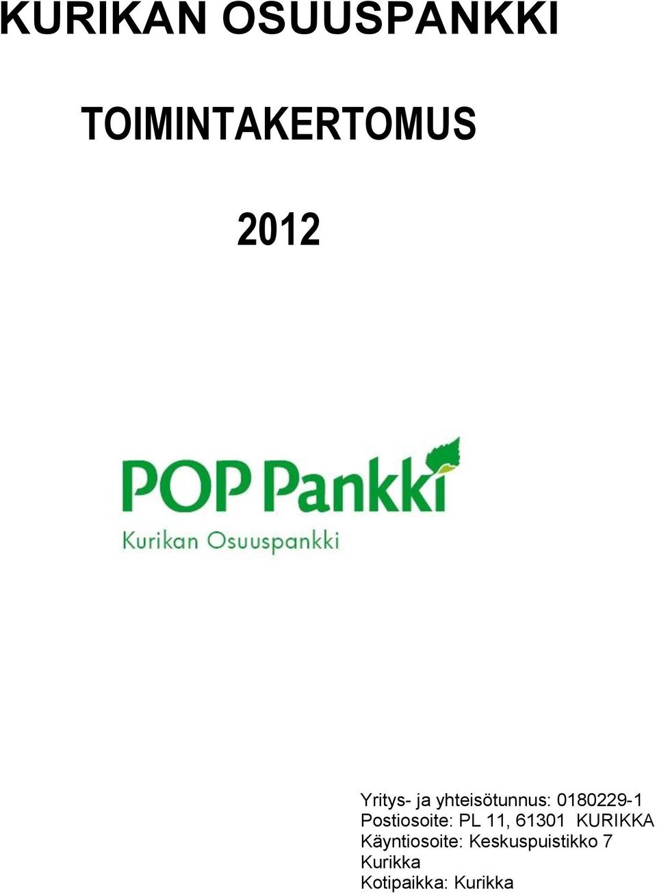 Postiosoite: PL 11, 61301 KURIKKA