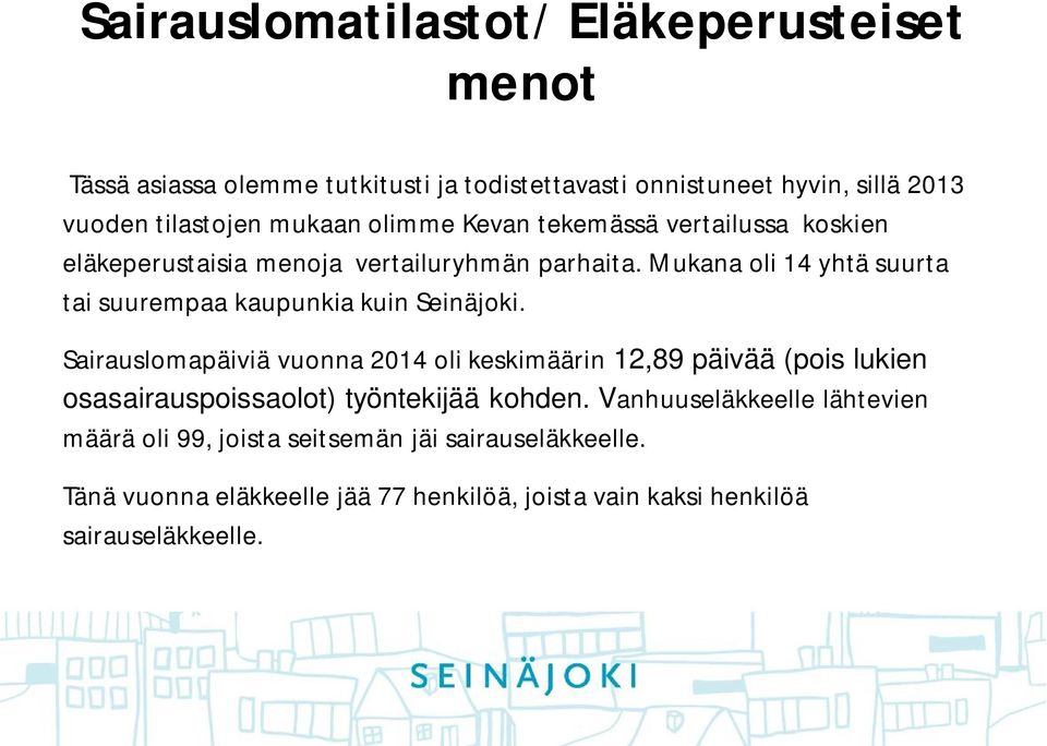 Mukana oli 14 yhtä suurta tai suurempaa kaupunkia kuin Seinäjoki.