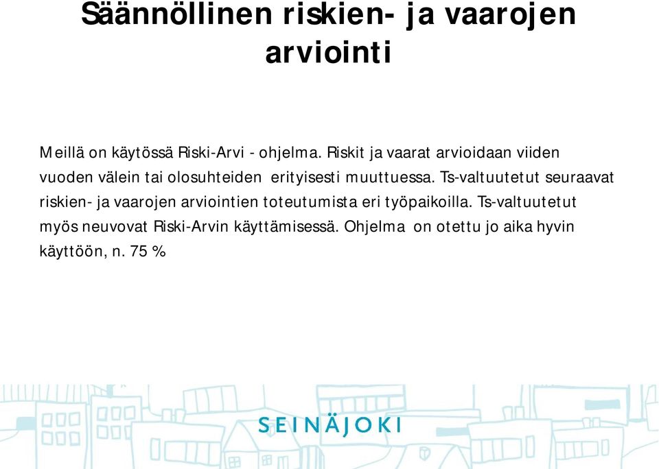 Ts-valtuutetut seuraavat riskien- ja vaarojen arviointien toteutumista eri työpaikoilla.