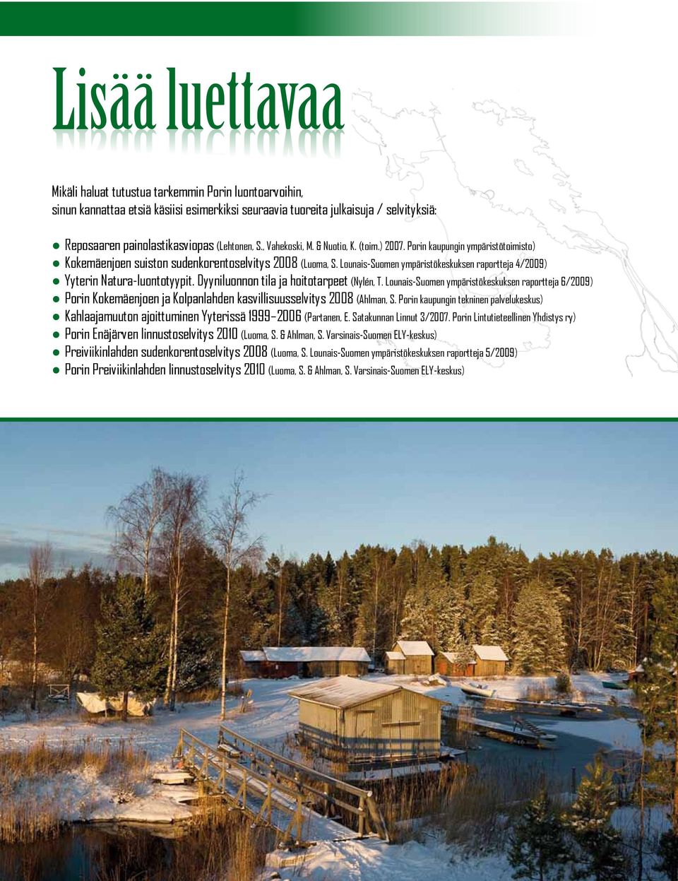 Lounais-Suomen ympäristökeskuksen raportteja 4/2009) Yyterin Natura-luontotyypit. Dyyniluonnon tila ja hoitotarpeet (Nylén, T.