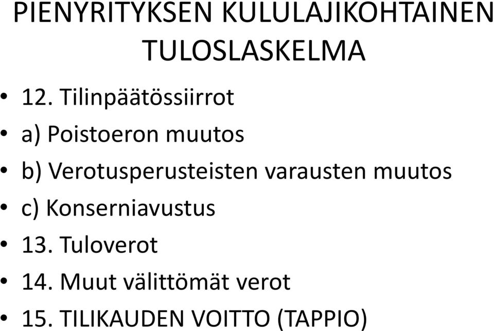 Verotusperusteisten varausten muutos c)