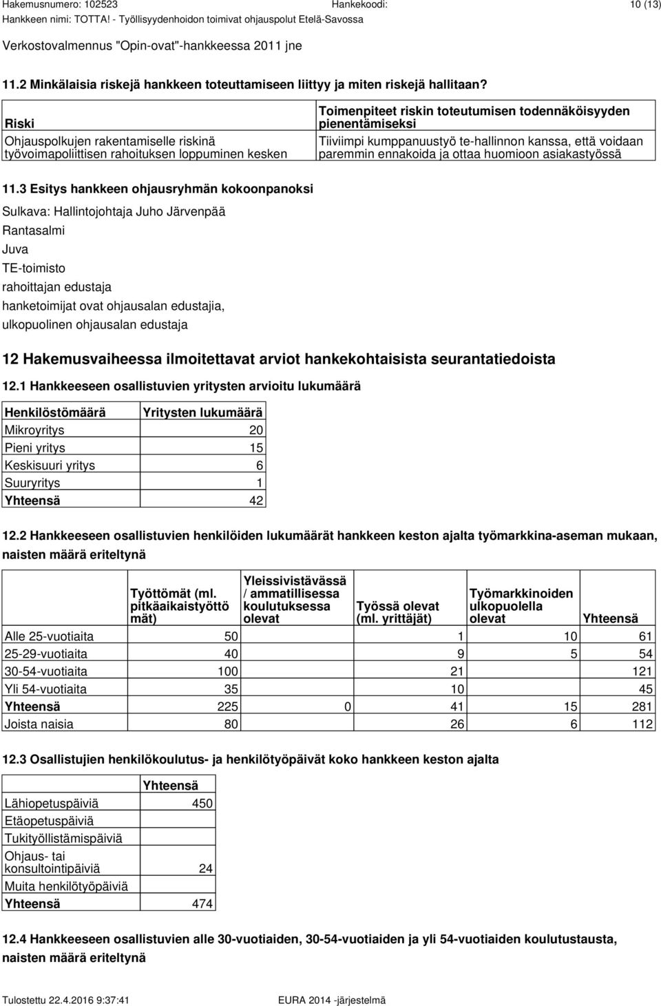 kanssa, että voidaan paremmin ennakoida ja ottaa huomioon asiakastyössä 11.