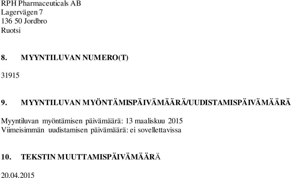 MYYNTILUVAN MYÖNTÄMISPÄIVÄMÄÄRÄ/UUDISTAMISPÄIVÄMÄÄRÄ Myyntiluvan