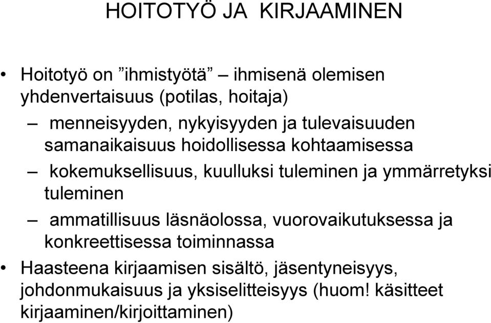 ymmärretyksi tuleminen ammatillisuus läsnäolossa, vuorovaikutuksessa ja konkreettisessa toiminnassa Haasteena