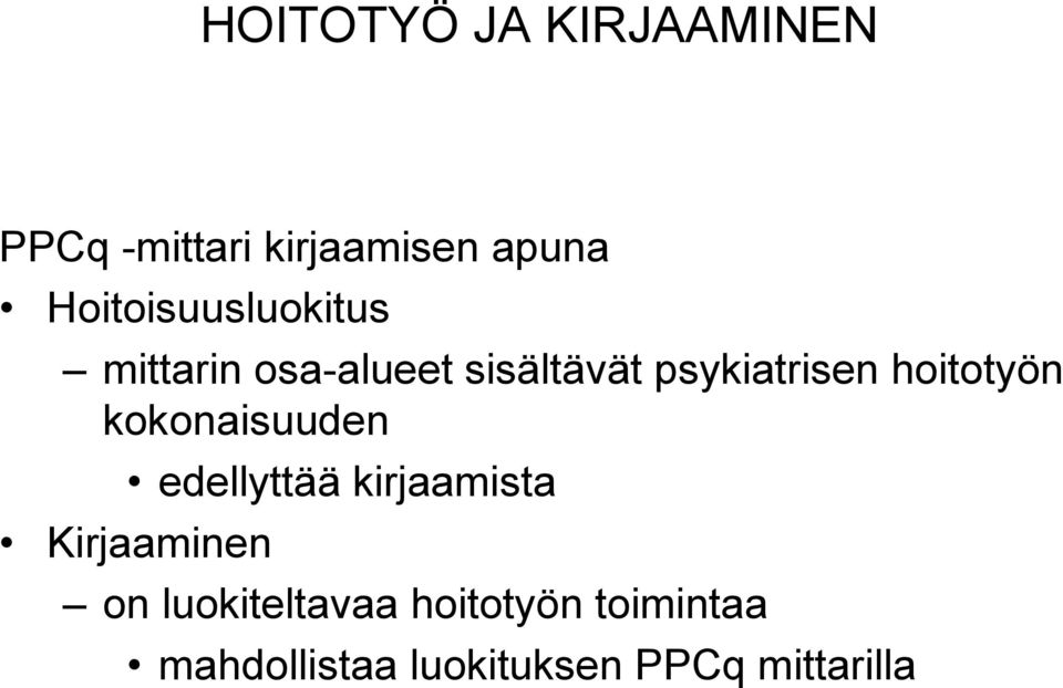 hoitotyön kokonaisuuden edellyttää kirjaamista Kirjaaminen on