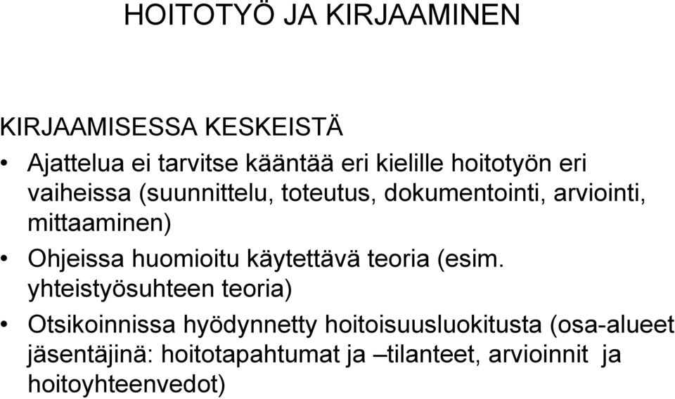 Ohjeissa huomioitu käytettävä teoria (esim.