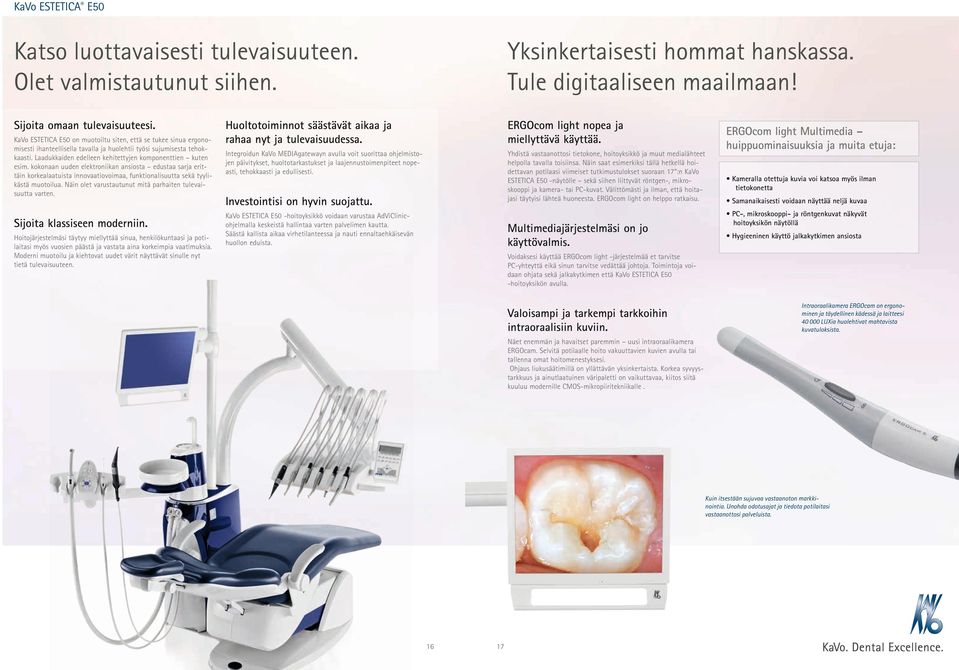 Integroidun KaVo MEDIAgatewayn avua voit suorittaa ohjeistojen päivitykset, huototarkastukset ja aajennustoienpiteet nopeasti, tehokkaasti ja eduisesti.