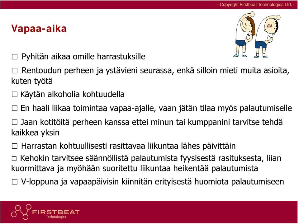 tarvitse tehdä kaikkea yksin Harrastan kohtuullisesti rasittavaa liikuntaa lähes päivittäin Kehokin tarvitsee säännöllistä palautumista fyysisestä