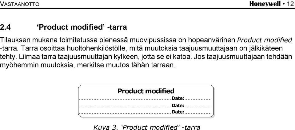 modified -tarra. Tarra osoittaa huoltohenkilöstölle, mitä muutoksia taajuusmuuttajaan on jälkikäteen tehty.