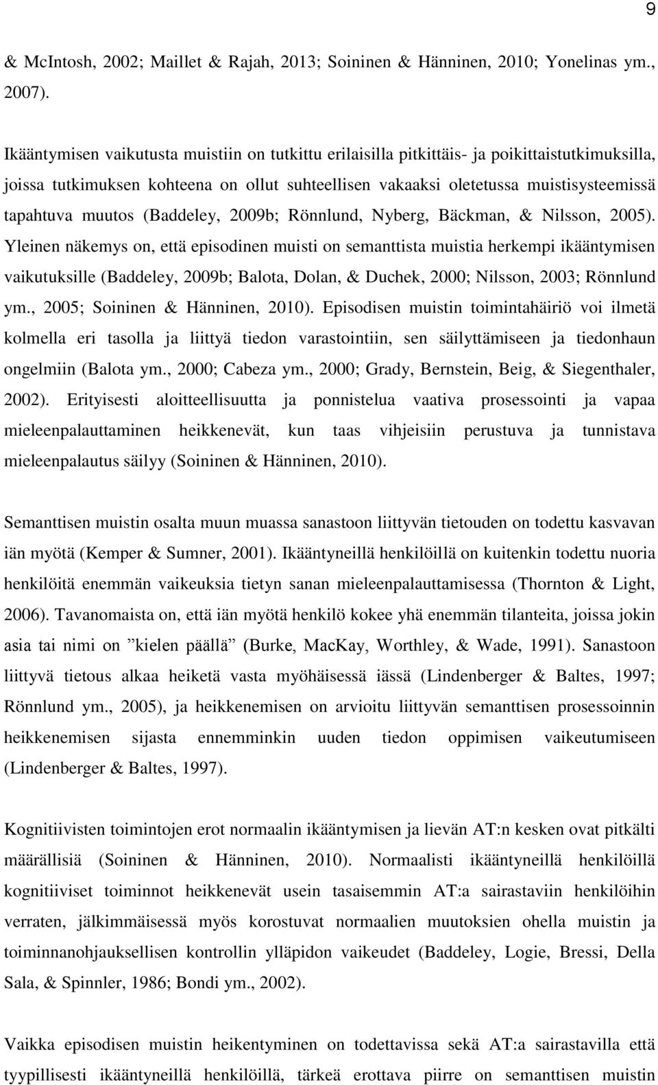 muutos (Baddeley, 2009b; Rönnlund, Nyberg, Bäckman, & Nilsson, 2005).