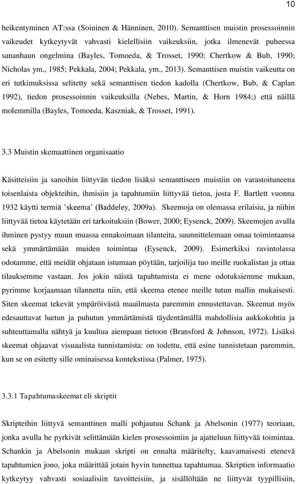 Nicholas ym., 1985; Pekkala, 2004; Pekkala, ym., 2013).