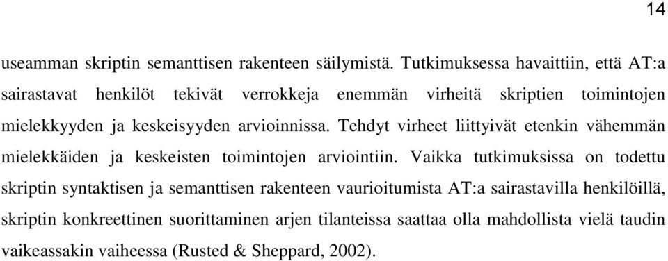arvioinnissa. Tehdyt virheet liittyivät etenkin vähemmän mielekkäiden ja keskeisten toimintojen arviointiin.