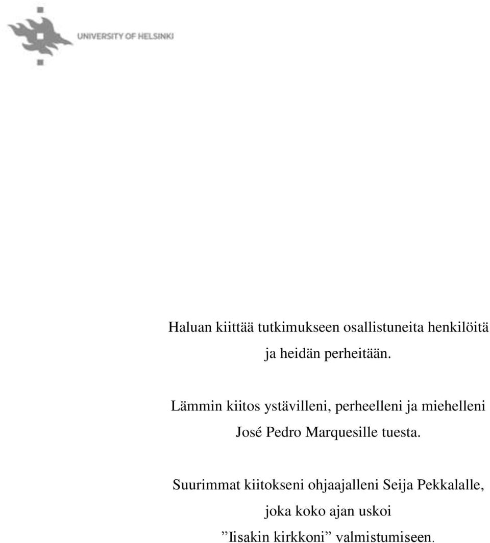 Lämmin kiitos ystävilleni, perheelleni ja miehelleni José Pedro