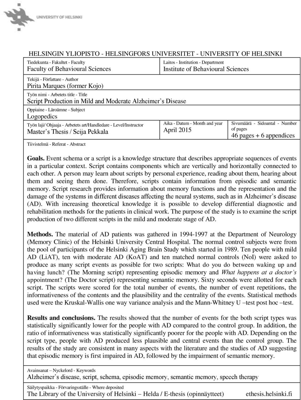 Master s Thesis / Seija Pekkala Tiivistelmä - Referat - Abstract Laitos - Institution - Department Institute of Behavioural Sciences Aika - Datum - Month and year April 2015 Sivumäärä - Sidoantal -
