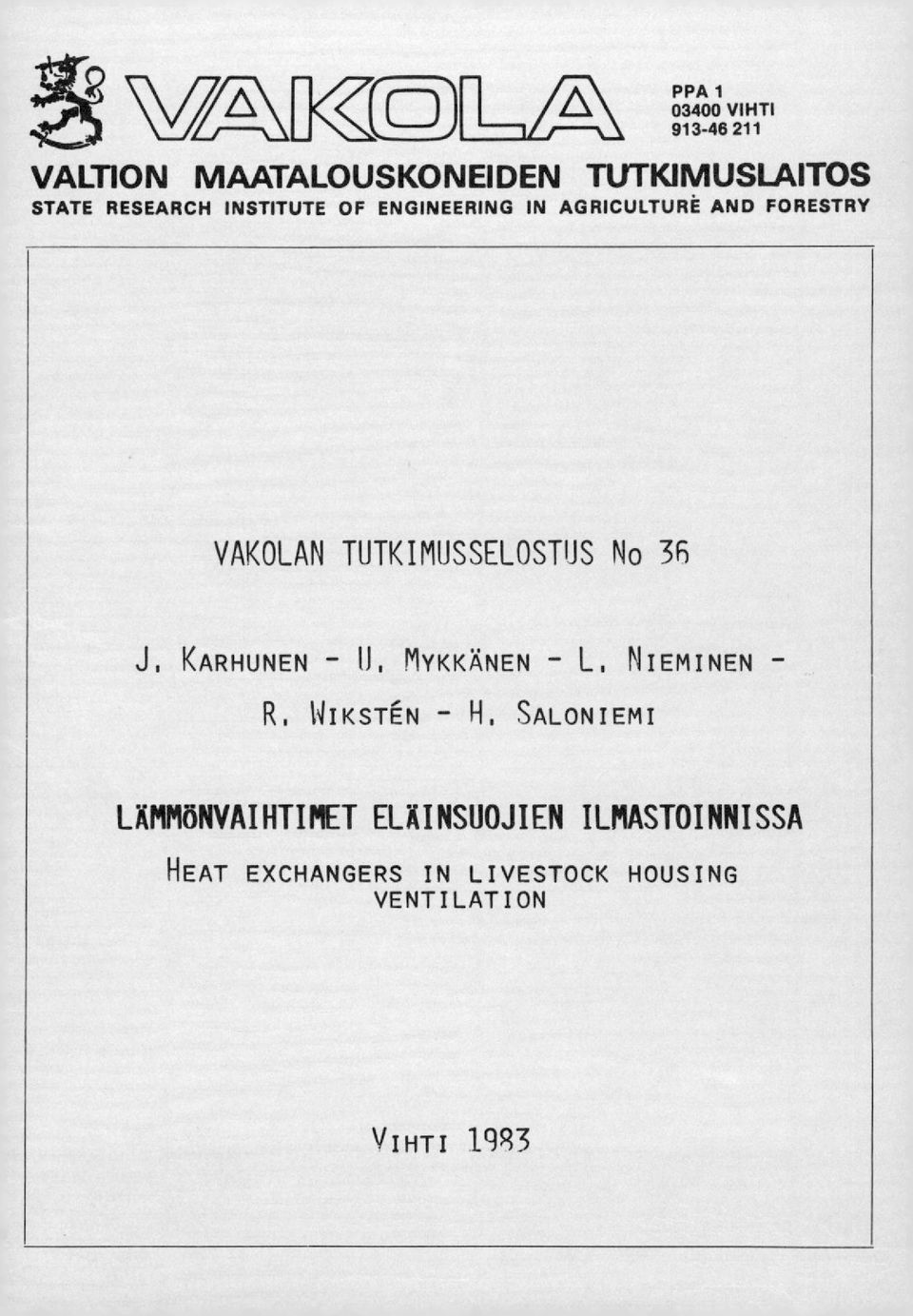 TUTKIMUSSELOSTUS No 3fS J. KARHUNEN N, MYKKÄNEN L. NIEMINEN R. WIKSTN H.