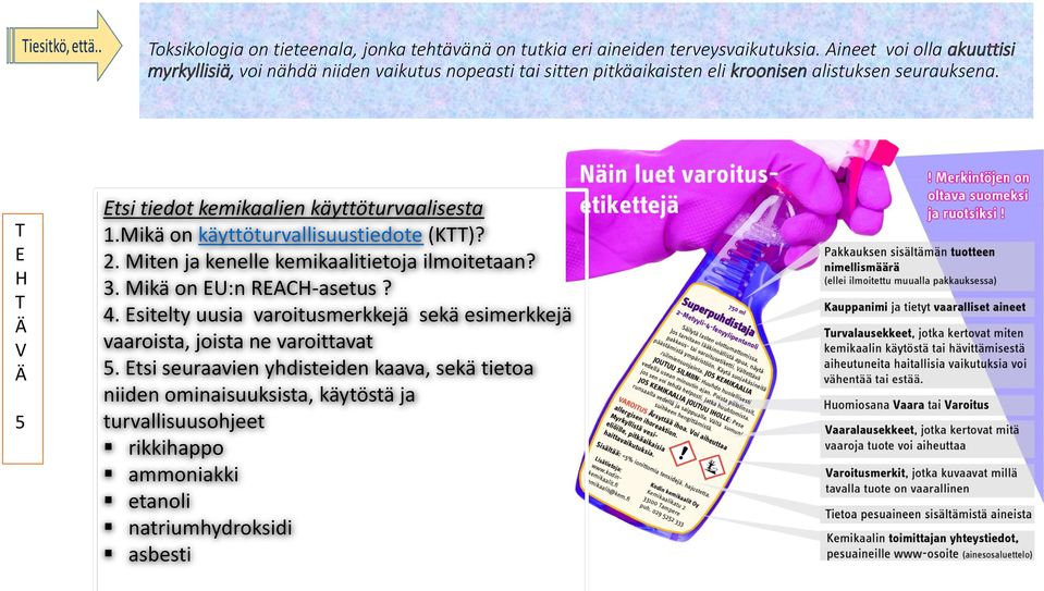 5 tsi tiedot kemikaalien käyttöturvaalisesta 1.Mikä on käyttöturvallisuustiedote (K)? 2. Miten ja kenelle kemikaalitietoja ilmoitetaan? 3.