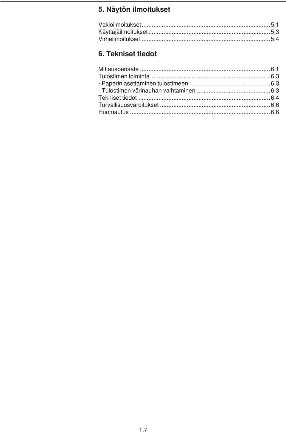 ..6.3 - Tulostimen värinauhan vaihtaminen...6.3 Tekniset tiedot...6.4 Turvallisuusvaroitukset.