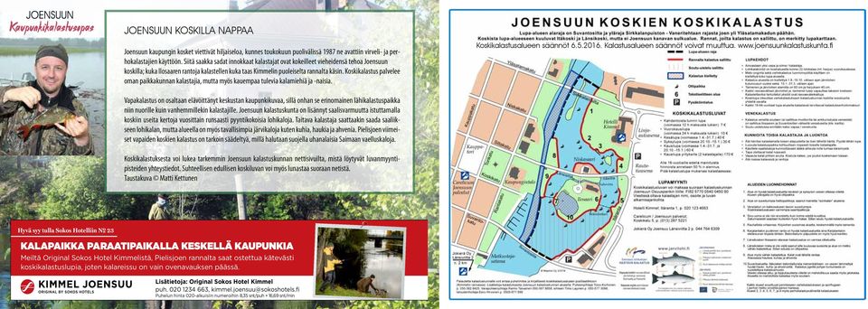 Koskikalastus palvelee oman paikkakunnan kalastajia, mutta myös kauempaa tulevia kalamiehiä ja -naisia. Koskikalastusalueen säännöt 6.5.2016. Kalastusalueen säännöt voivat muuttua. www.