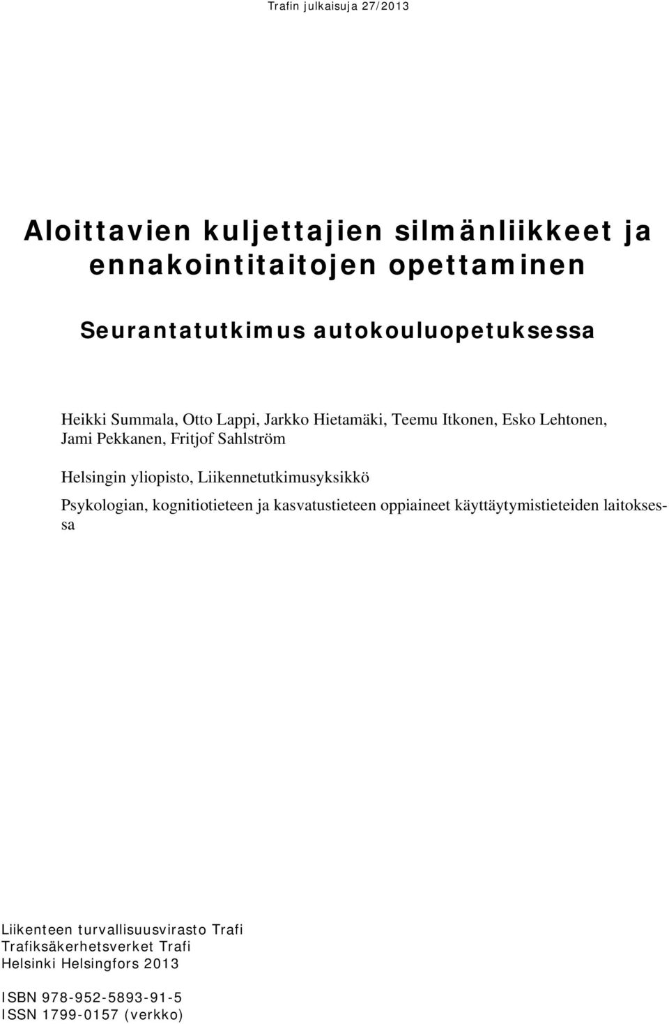 Liikennetutkimusyksikkö Psykologian, kognitiotieteen ja kasvatustieteen oppiaineet käyttäytymistieteiden laitoksessa