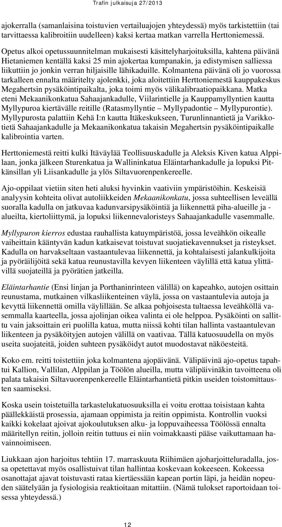 hiljaisille lähikaduille.