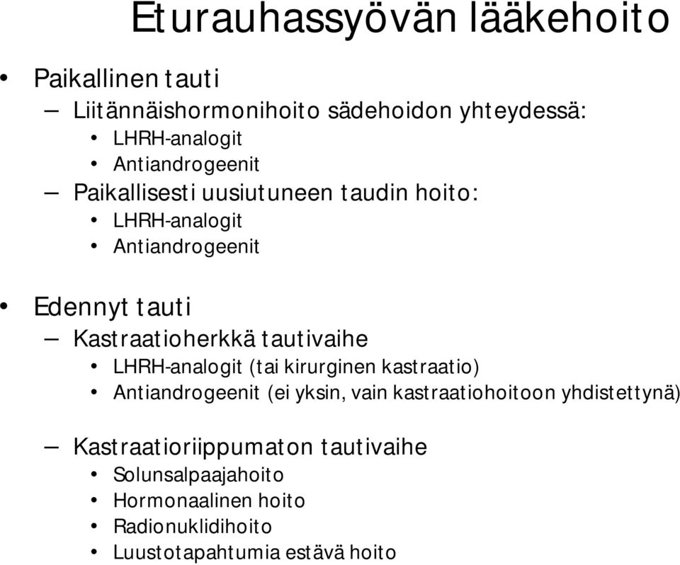 Kastraatioherkkä tautivaihe LHRH-analogit (tai kirurginen kastraatio) Antiandrogeenit (ei yksin, vain