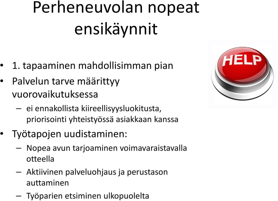 ennakollista kiireellisyysluokitusta, priorisointi yhteistyössä asiakkaan kanssa